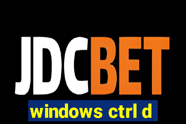 windows ctrl d